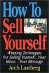 How to Sell Yourself: Winning Techniques for Selling Yourself Your Ideas Your Message Издательство: Career Press, 2002 г Мягкая обложка, 206 стр ISBN 1564145859 инфо 10105n.